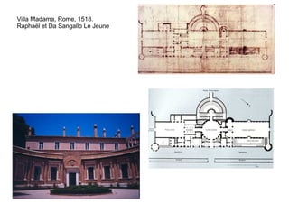 Villa Madama, Rome, 1518.
Raphaël et Da Sangallo Le Jeune
 