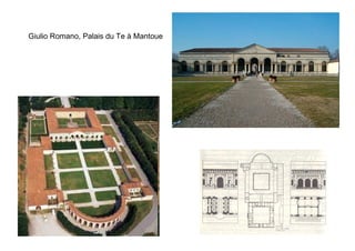 Giulio Romano, Palais du Te à Mantoue
 