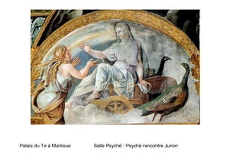 Palais du Te à Mantoue   Salle Psyché : Psyché rencontre Junon
 