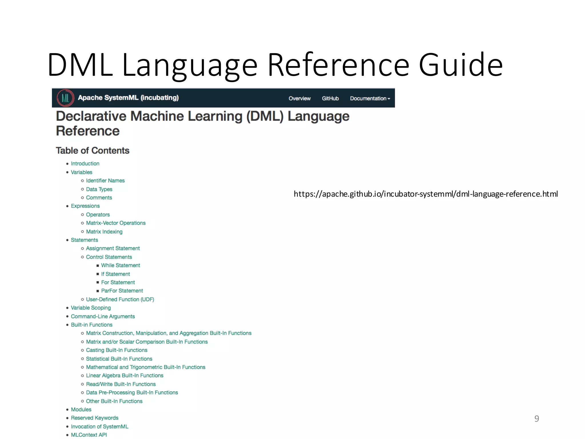DML	Language	Reference	Guide
9
https://apache.github.io/incubator-systemml/dml-language-reference.html
 