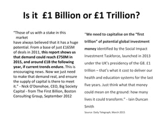 Is it £1 Billion or £1 Trillion?
“Those of us with a stake in this
market
have always believed that it has a huge
potentia...