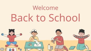 Back to School
Welcome
 