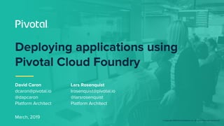 © Copyright 2018 Pivotal Software, Inc. All rights Reserved. Version 1.0
Deploying applications using
Pivotal Cloud Foundr...