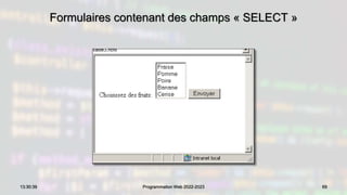 Formulaires contenant des champs « SELECT »
69
13:30:39 Programmation Web 2022-2023
 
