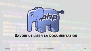 SAVOIR UTILISER LA DOCUMENTATION
97
13:30:39 Programmation Web 2022-2023
 