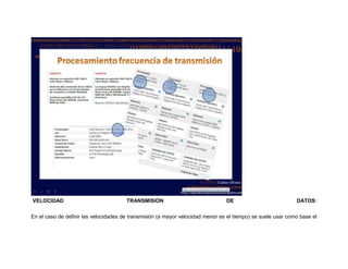 VELOCIDAD

TRANSMISION

DE

DATOS:

En el caso de definir las velocidades de transmisión (a mayor velocidad menor es el tiempo) se suele usar como base el

 