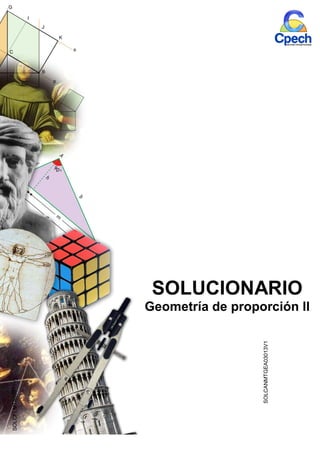 SOLUCIONARIO
Geometría de proporción II
SOLCFLMTA03015V1
SOLCANMTGEA03013V1
 