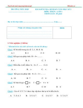 Facebook.com/cungemgioitoancap1 Tkbooks.vn
TRƯỜNG TIỂU HỌC
………………………………
BÀI KIỂM TRA ĐỊNH KÌ CUỐI HỌC KÌ I
MÔN: TOÁN – LỚP...