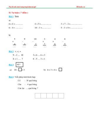 Facebook.com/cungemgioitoancap1 Tkbooks.vn
II. Tự luận ( 7 điểm )
Bài 1: Tính
a)
6 + 4 = ..............
6 – 4 = .............