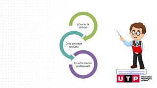 ¿Cual es la
utilidad
De la actividad
revisada
En su formación
profesional?
Recuperado de:
https://www.google.com/search?q=animado+profesor&tbm=isch&hl=es&ved=2ahUKEwjgp4yd
ytfoA
hU3CLkGHaJMAdQQrNwCKAB6BAgBEG8&biw=1349&bih=657#imgrc=narhoDFCtSP5aM
 