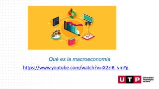 Qué es la macroeconomía
https://www.youtube.com/watch?v=iX2zIB_vmYg
 