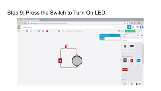 Step 9: Press the Switch to Turn On LED.
