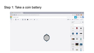 Step 1: Take a coin battery