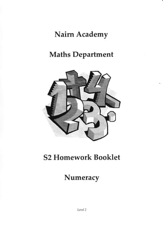 Nairn Academy

 Maths D"partment




32 Homework Booklet

     Numeracy



        Leael2
 