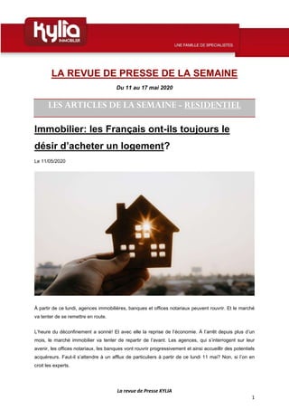 La revue de Presse KYLIA
1
LA REVUE DE PRESSE DE LA SEMAINE
Du 11 au 17 mai 2020
LES ARTICLES DE LA SEMAINE - RESIDENTIEL
...