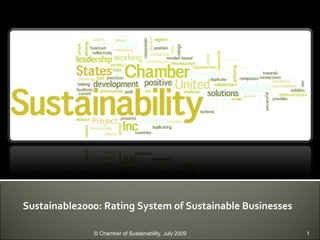 Sustainable2000: Rating System of Sustainable Businesses © Chamber of Sustainability, July 2009 
