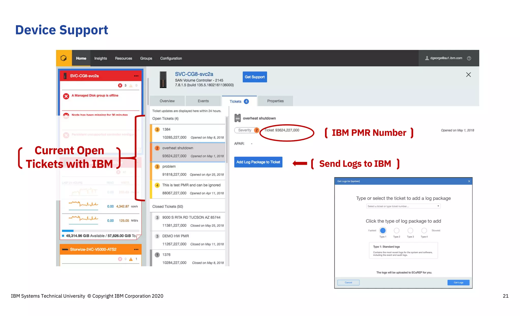 Device Support
IBM Systems Technical University © Copyright IBM Corporation 2020 21
Current Open
Tickets with IBM Send Logs to IBM
IBM PMR Number
 