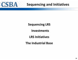 Sequencing and Initiatives




 Sequencing LRS
    Investments
  LRS Initiatives
The Industrial Base



                             29
 