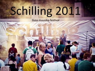 Schilling 2011 Ilusa muusika festival 