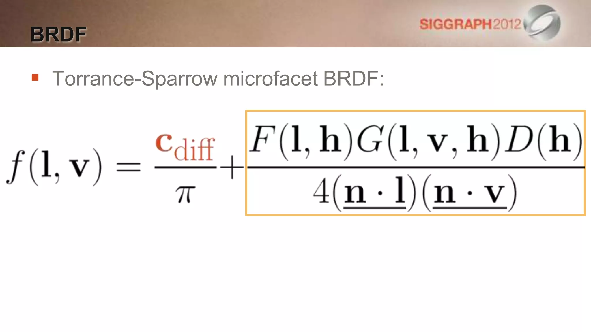 BRDF

 Torrance-Sparrow microfacet BRDF:
 