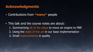 Acknowledgments
• Contributions from *many* people
• This talk and the course notes are about:
1. Summarizing all of the s...