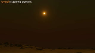 Rayleigh scattering examples
 