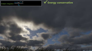 32SIGGRAPH 2016 Course - Physically Based Shading in Theory and Practice
Analytic integration
𝑆−𝑆×𝑒−𝝈𝒕
𝐷
𝝈𝒕
Energy conservative
 