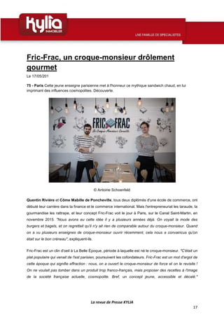 La revue de Presse KYLIA
17
Fric-Frac, un croque-monsieur drôlement
gourmet
Le 17/05/201
75 - Paris Cette jeune enseigne p...
