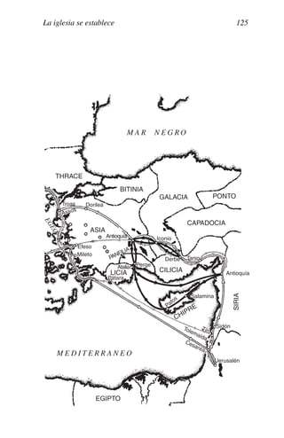 La iglesia se establece 125
BITINIA
GALACIA PONTO
CAPADOCIA
CILICIA
CHIPRE
EGIPTO
SIRIA
ASIA
THRACE
Dorilea
Troas
Assos
Efeso
Mileto
Antioquía
Atalia
Pátara
Perge
Iconio
Derbe Tarso
Antioquía
Salamina
Pafos
Sidón
Tiro
Tolemaida
PANFILIA
LICIA
Cesarea
Jerusalén
M E D I T E R R A N E O
M A R N E G R O
E
G
E
O
 