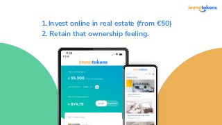 Invest online in real estate (from €50)
1.
2. Retain that ownership feeling.
 