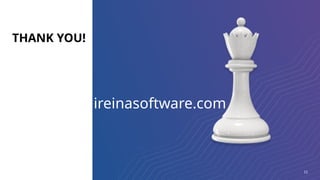 THANK YOU!
11
ireinasoftware.com
 