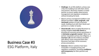 Business Case #3
ESG Platform, Italy
• Challenge: As an ESG platform, privacy was
critical for building trust with their c...