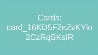 Cards:
card_16KD5F2eZvKYlo
2CzRqSKsIR
 