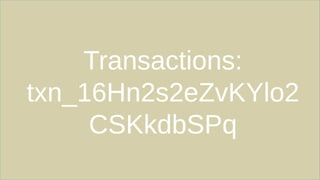 Transactions:
txn_16Hn2s2eZvKYlo2
CSKkdbSPq
 