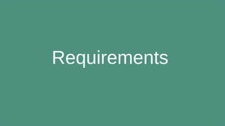 Requirements
 
