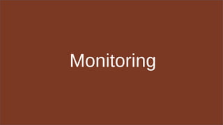 Monitoring
 