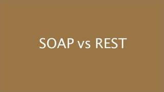 SOAP vs REST
 