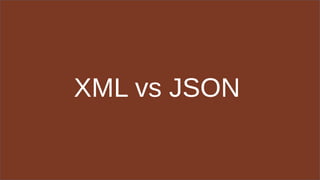 XML vs JSON
 