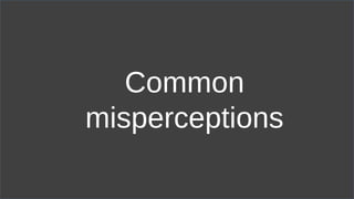 Common
misperceptions
 