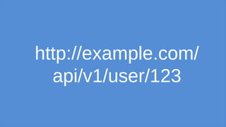 http://example.com/
api/v1/user/123
 