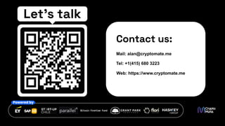 Powered by
Let’s talk
Mail: alan@cryptomate.me
Tel: +1(415) 680 3223
Web: https://www.cryptomate.me
Contact us:
 