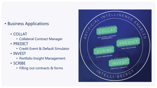 • Business Applications
• COLLAT
• Collateral Contract Manager
• PREDICT
• Credit Event & Default Simulator
• INVEST
• Por...