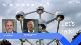 Value for your business?
Lourens Stamhuis
CEO & co-founder
Melvin van Wingerden
CCO & partner
Let’s
talk!
 