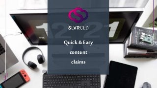 www.slvrcld.com
Quick & Easy
content
claims
www.slvrcld.com
 