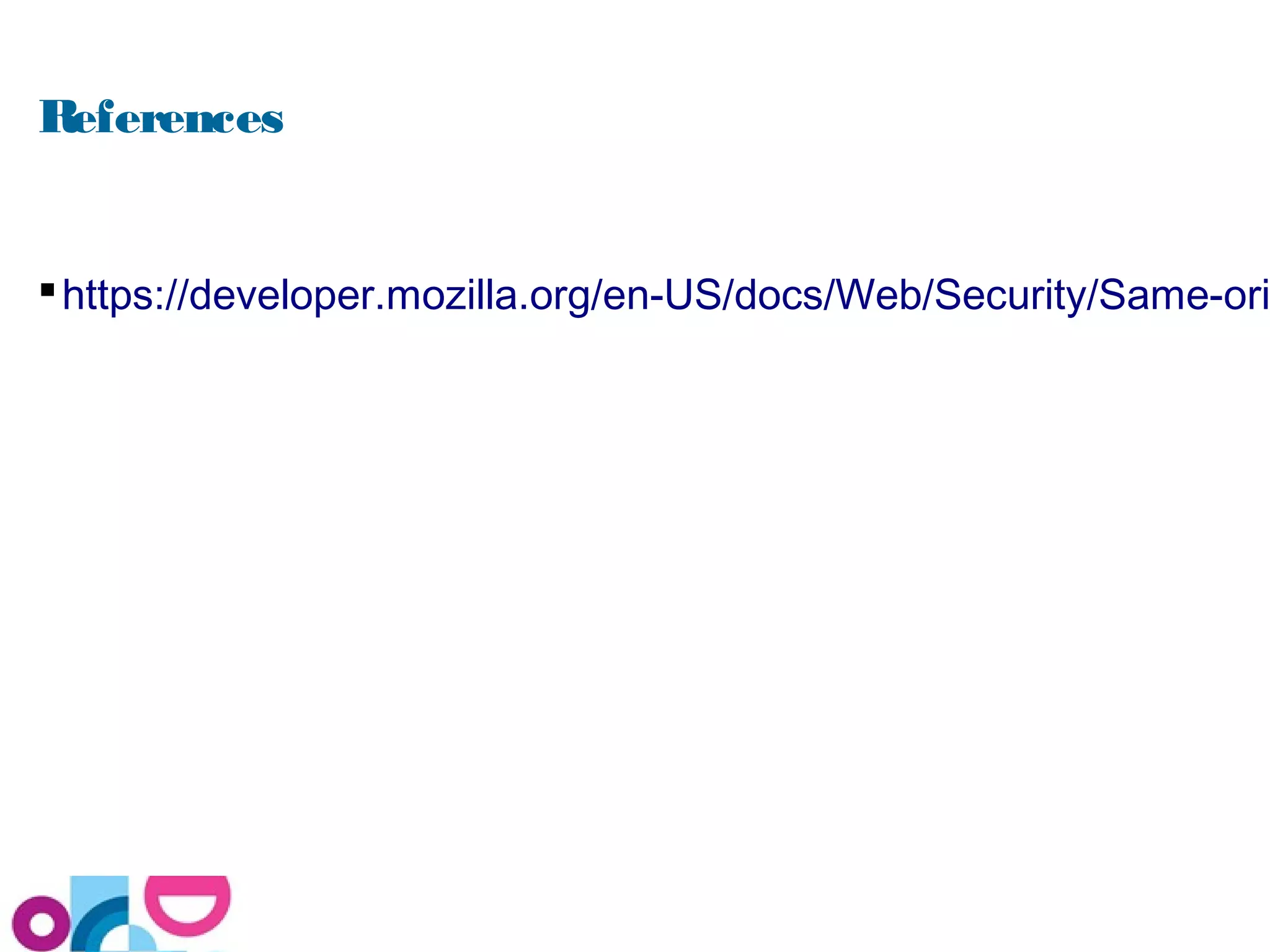 References
https://developer.mozilla.org/en-US/docs/Web/Security/Same-ori
 