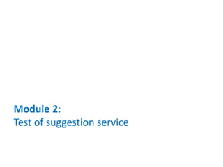 Module 2:
Test of suggestion service
 