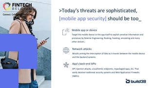 >Today’s threats are sophisticated,
[mobile app security] should be too_
Target the mobile device or the app itself to exp...