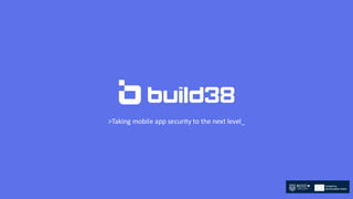 >Taking mobile app security to the next level_
 