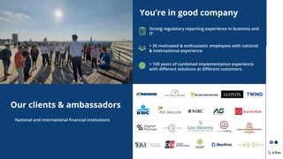 26/09/2022
You’re in good company
National and international ﬁnancial institutions
Strong regulatory reporting experience ...
