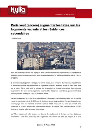 La revue de Presse KYLIA
3
Paris veut (encore) augmenter les taxes sur les
logements vacants et les résidences
secondaires...